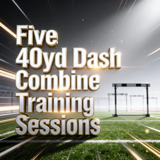 Five 40yd Dash Combine Training Sessions